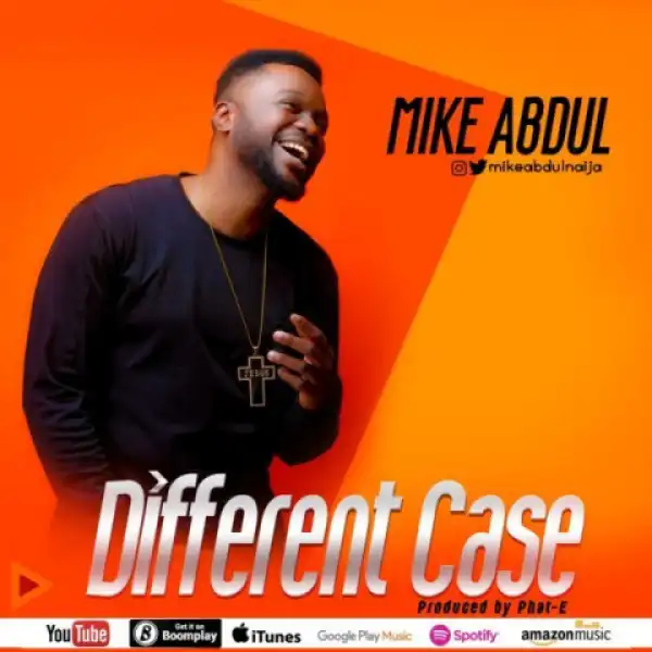 Mike Abdul - Different Case